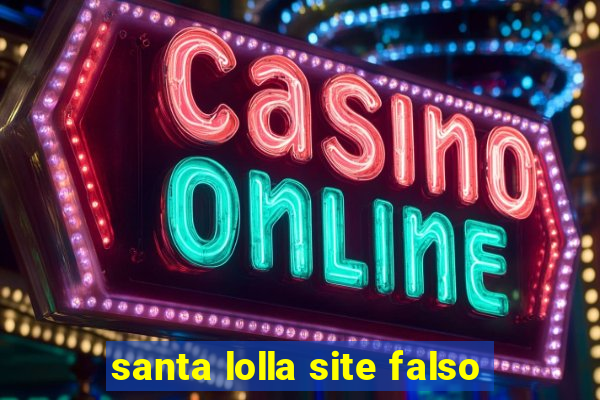 santa lolla site falso